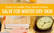 Discover the secret recipe for this must-have salve that soothes winter dry skin.