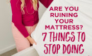Are you ruining your mattress? 7 things to stop doing immediately.