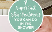 7 super fast skin treatments you can do in the shower for healthier skin.
