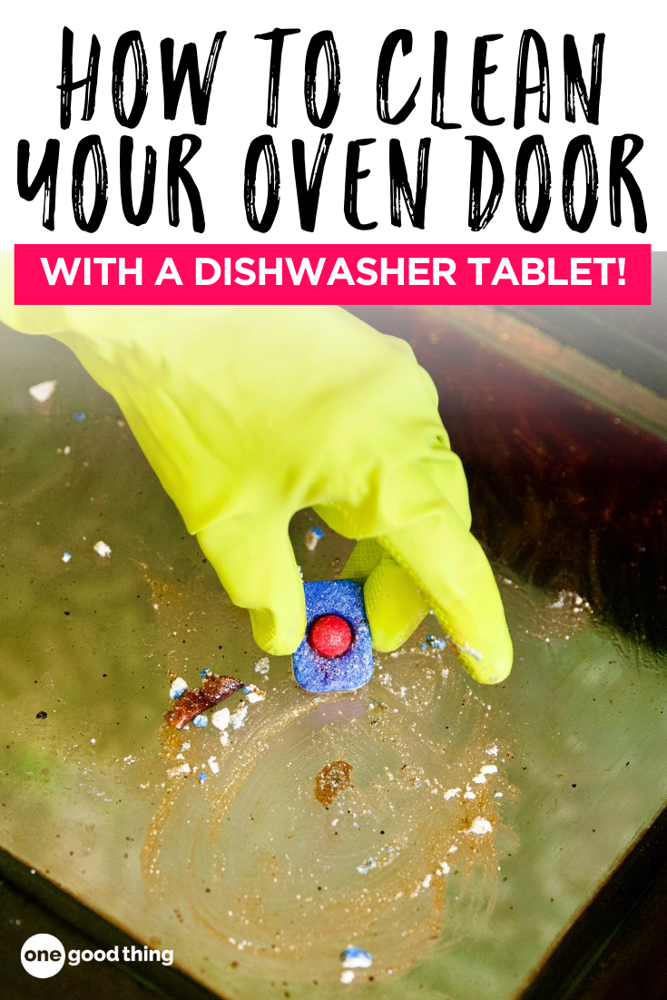 How To Clean Your Oven Door With A Dishwasher Tablet
