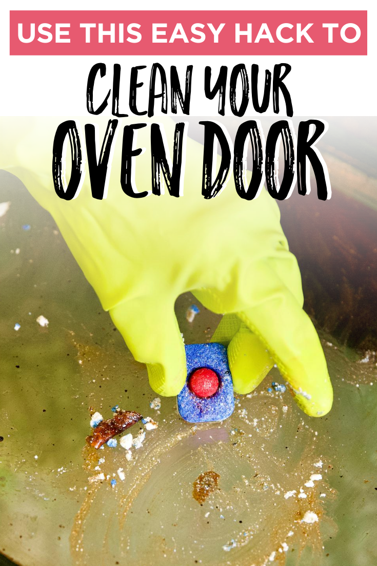 How To Clean Your Oven Door With A Dishwasher Tablet