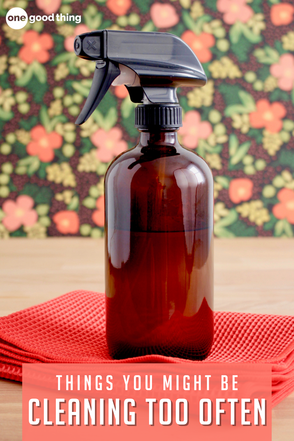 7 Things You Clean Too Often And Why It's A Mistake